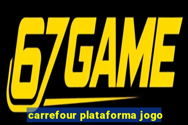 carrefour plataforma jogo